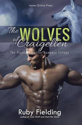 The Wolves of Craigellen: The Highland Shifter Romance Trilogy by Fielding, Ruby
