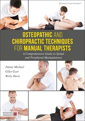 Osteopathic and Chiropractic Techniques for Manual Therapists: A Comprehensive Guide to Spinal and Peripheral Manipulations by Gyer, Giles