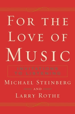 For the Love of Music: Invitations to Listening by Steinberg, Michael