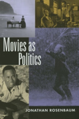 Movies as Politics by Rosenbaum, Jonathan