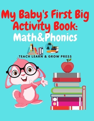 My Baby's First Big Activity Book: Math & Phonics: Supplementary work in for Preschool and Kindergarten by Elgin, Diane