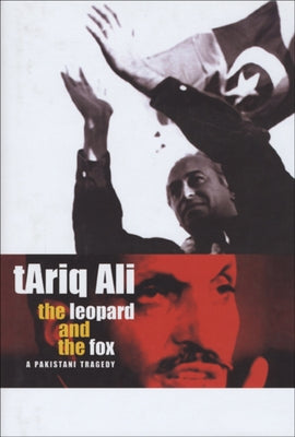 The Leopard and the Fox: A Pakistani Tragedy by Ali, Tariq