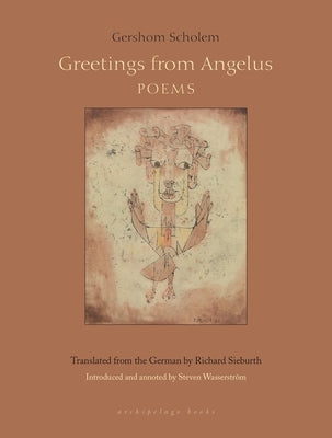 Greetings from Angelus: Poems by Scholem, Gershom