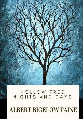 Hollow Tree Nights and Days by Paine, Albert Bigelow