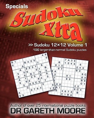 Sudoku 12x12 Volume 1: Sudoku Xtra Specials by Moore, Gareth