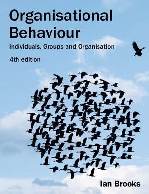 Brooks: Organisational Behaviour_p4 by Brooks, Ian
