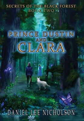 Prince Dustin and Clara: Secrets of the Black Forest (Volume 2) by Nicholson, Daniel Lee