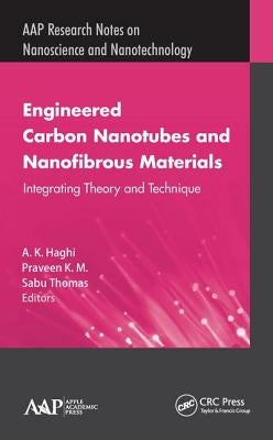 Engineered Carbon Nanotubes and Nanofibrous Material: Integrating Theory and Technique by Haghi, A. K.