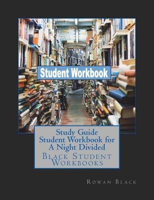 Study Guide Student Workbook for A Night Divided: Black Student Workbooks by Black, Rowan