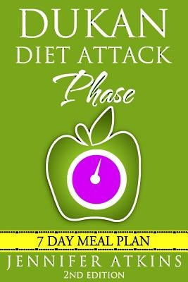 Dukan Diet: Attack Phase Meal Plan: 7 Day Weight Loss Plan by Atkins, Jennifer