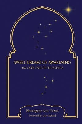 Sweet Dreams of Awakening: 365 Good Night Blessings by Renard, Gary