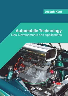Automobile Technology: New Developments and Applications by Kent, Joseph