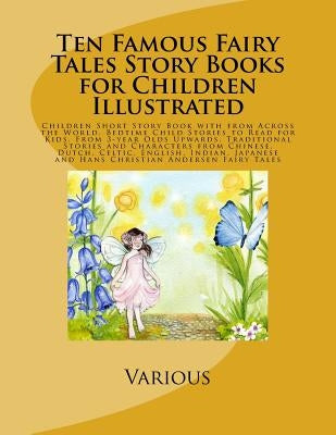 Ten Famous Fairy Tales Story Books for Children Illustrated: Children Short Story Book with from Across the World. Bedtime Child Stories to Read for K by Rogil