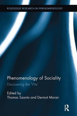Phenomenology of Sociality: Discovering the 'We' by Szanto, Thomas
