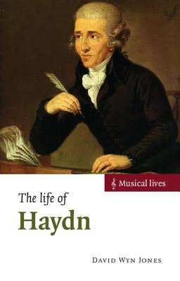 The Life of Haydn by Jones, David Wyn