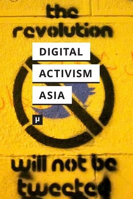Digital Activism in Asia Reader by Shah, Nishant