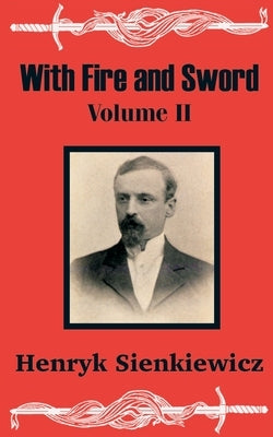 With Fire and Sword (Volume Two) by Sienkiewicz, Henryk