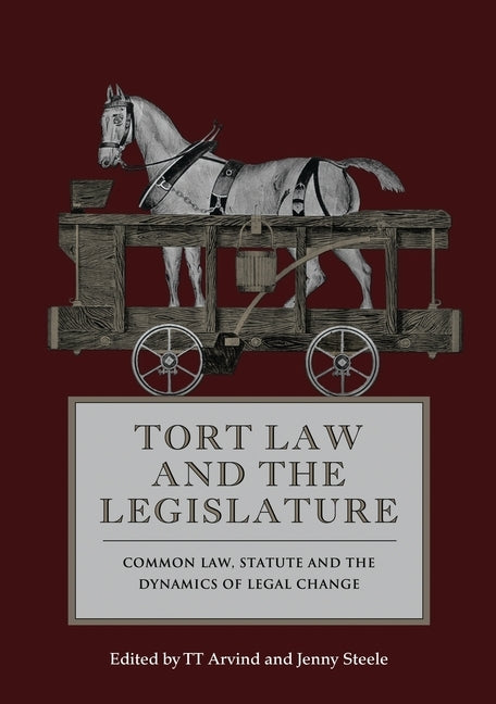 Tort Law and the Legislature by Arvind, T. T.