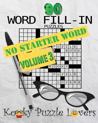 Word Fill-In, Volume 3 - No Starter Word by Kooky Puzzle Lovers