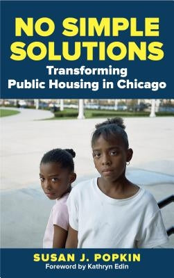 No Simple Solutions: Transforming Public Housing in Chicago by Popkin, Susan J.