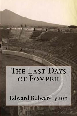 The Last Days of Pompeii by Bulwer-Lytton, Edward George