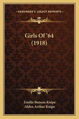 Girls of '64 (1918) by Knipe, Emilie Benson