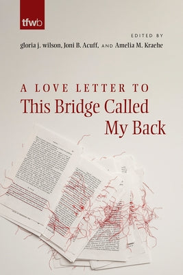A Love Letter to This Bridge Called My Back by Wilson, Gloria J.