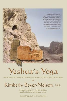 Yeshua's Yoga: The Non-Dual Consciousness Teachings of the Gospel of Thomas by Thresher Ph. D., Thomas