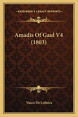 Amadis Of Gaul V4 (1803) by De Lobeira, Vasco
