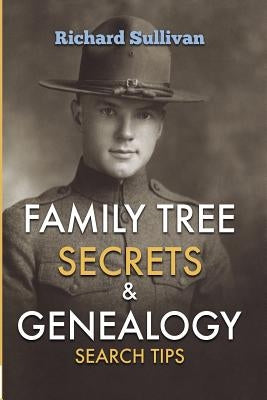 Family Tree Secrets & Genealogy Search Tips by Sullivan, Richard