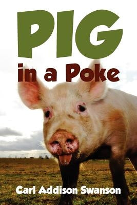 Pig in a Poke by Swanson, Carl Addison