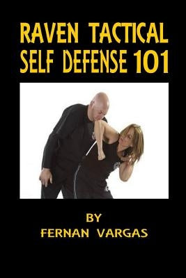 Raven Tactical: Self defense 101 by Vargas, Fernan