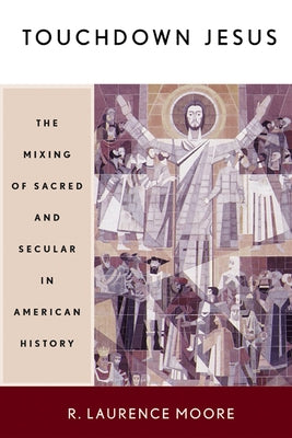 Touchdown Jesus by Moore, R. Laurence