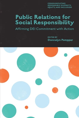 Public Relations for Social Responsibility: Affirming Dei Commitment with Action by Pompper, Donnalyn