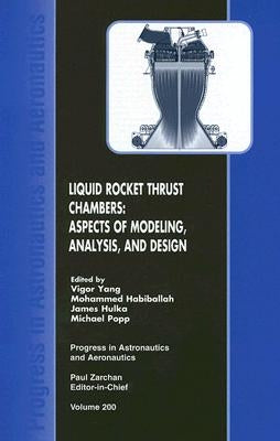 Liquid Rocket Thrust Chambers: Aspects of Modeling, Analysis, and Design by Yang, Vigor