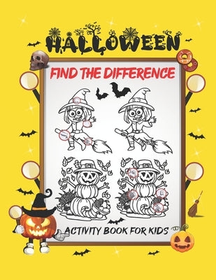 Halloween Find The Difference Activity Book For Kids: A Fun Things to Seek & Find For Happy Halloween, Brain Teasers and Puzzles For Smart Kids, Cute by Activity Book, Alda