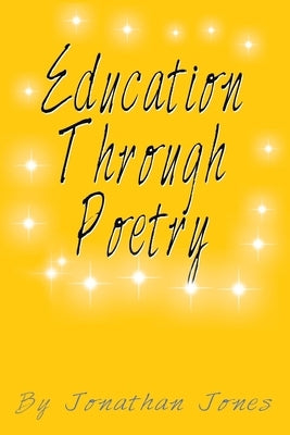 Education Through Poetry by Jones, Jonathan