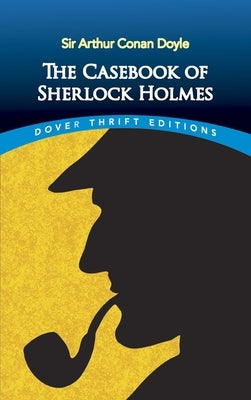 The Casebook of Sherlock Holmes by Doyle, Sir Arthur Conan