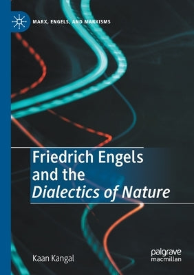 Friedrich Engels and the Dialectics of Nature by Kangal, Kaan