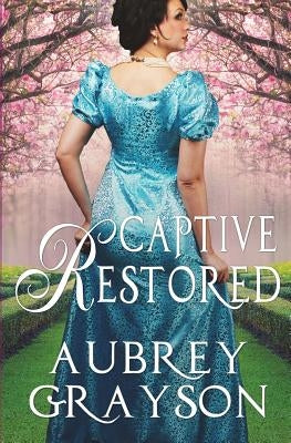 Captive Restored by Grayson, Aubrey