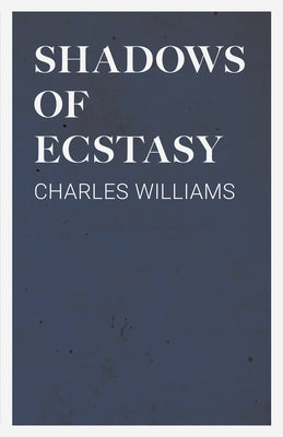 Shadows of Ecstasy by Williams, Charles