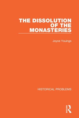 The Dissolution of the Monasteries by Youings, Joyce