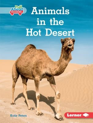 Animals in the Hot Desert by Peters, Katie