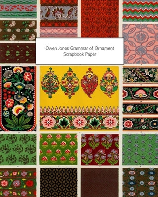 Owen Jones Grammar of Ornament Scrapbook Paper: 20 Sheets: One-Sided Decorative Paper For Decoupage and Scrapbooks by Press, Vintage Revisited