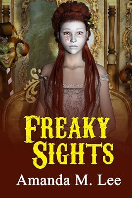 Freaky Sights by Lee, Amanda M.