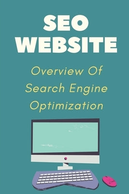 SEO Website: Overview Of Search Engine Optimization: Guide To Internet Marketing by List, Jarred