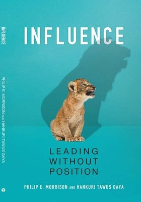 Influence: Leading Without Position by Morrison, Philip
