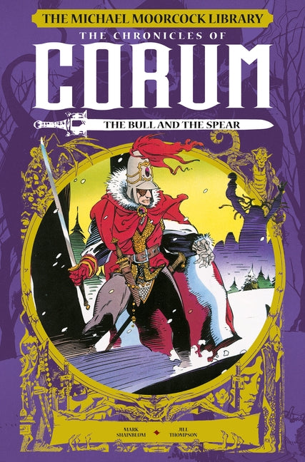 The Michael Moorcock Library: The Chronicles of Corum Vol. 4: The Bull and the S Pear (Graphic Novel) by Shainlbum, Mark