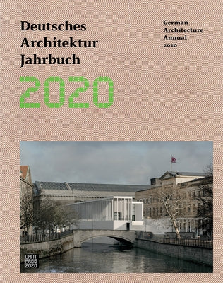 German Architecture Annual 2020: Deutsches Architektur Jahrbuch 2020 by Förster, Yorck