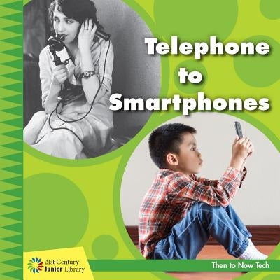 Telephone to Smartphones by Colby, Jennifer